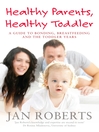 Healthy Parents, Healthy Toddler (eBook): A Guide to Bonding, Breast Feeding and the Toddler Years